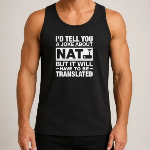 Nice Top I'D Tell You A Joke About Nat But It Will Have To Be Translated Tank Top