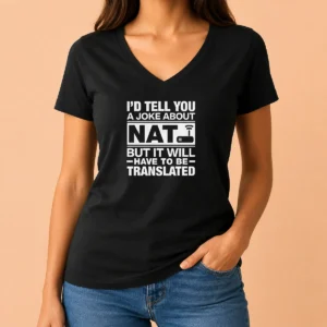 Nice Top I'D Tell You A Joke About Nat But It Will Have To Be Translated V-Neck Shirt