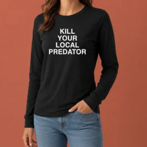 Nice Top Kill Your Local Predator long sleeve shirt in black with white bold text design, front view
