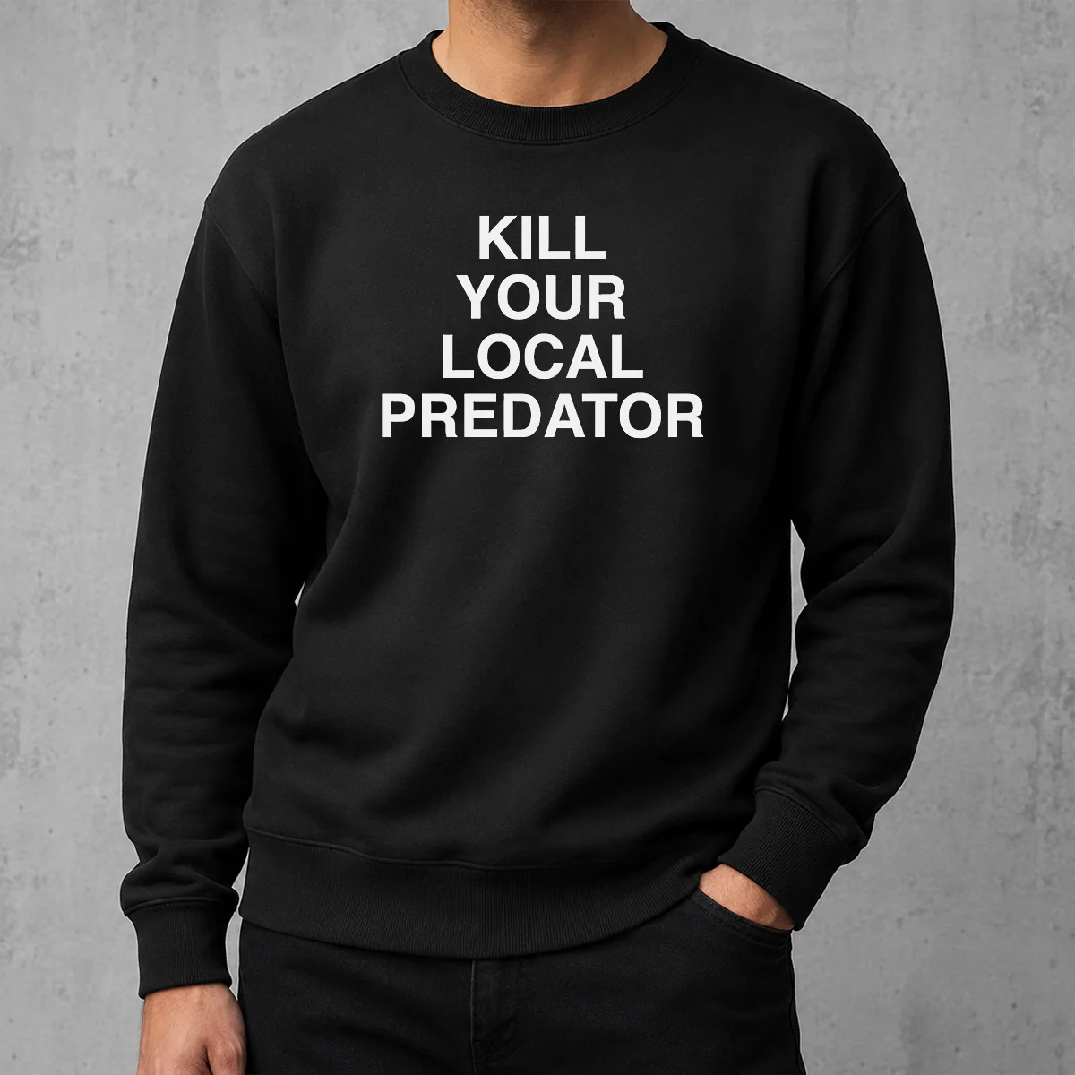 Nice Top Kill Your Local Predator Sweater