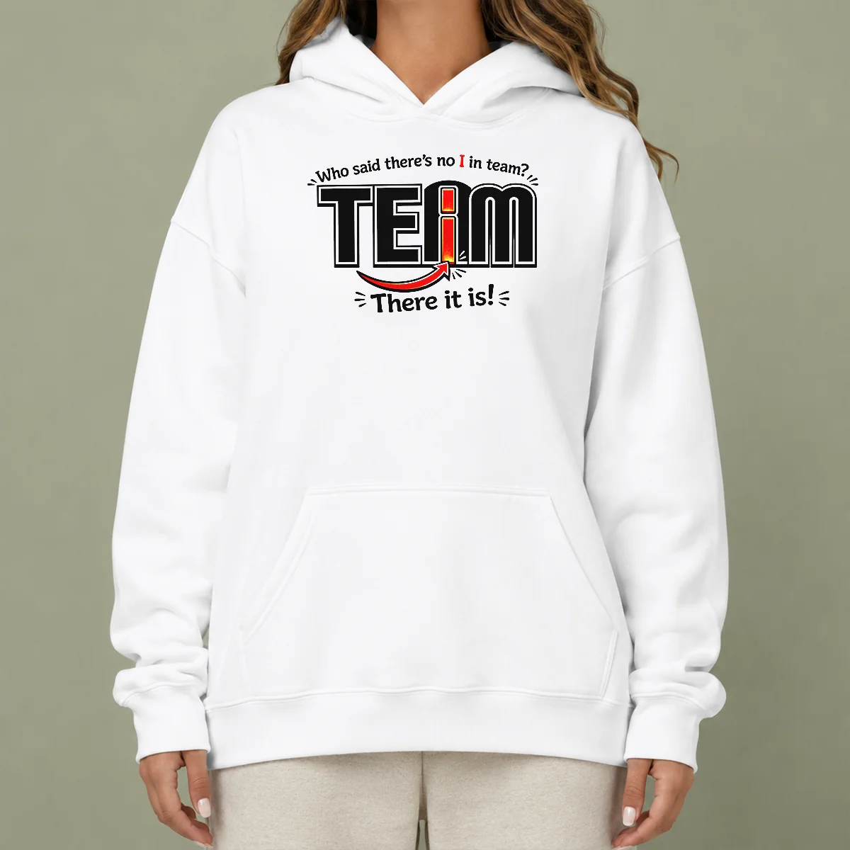 Nice WHO Said There'S No I In Team Hoodie