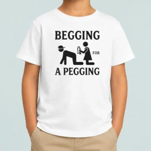 Official Adult Begging For A Pegging Kids T-Shirt