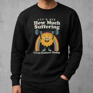Original How Much Suffering Sweater