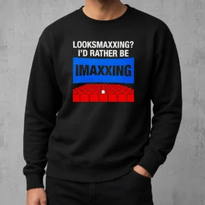Original Looksmaxxing I'D Rather Be Imaxxing Sweater