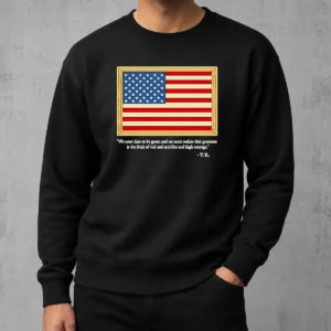 Original Theodore Roosevelt We Must Dare To Be Great And We Must Realize That Greatness Sweater