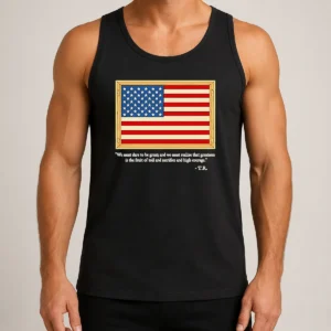 Original Theodore Roosevelt We Must Dare To Be Great And We Must Realize That Greatness Tank Top