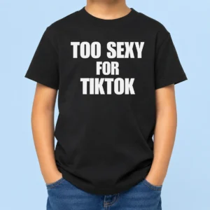 Original Too Sexy For Tiktok Kids T-Shirt