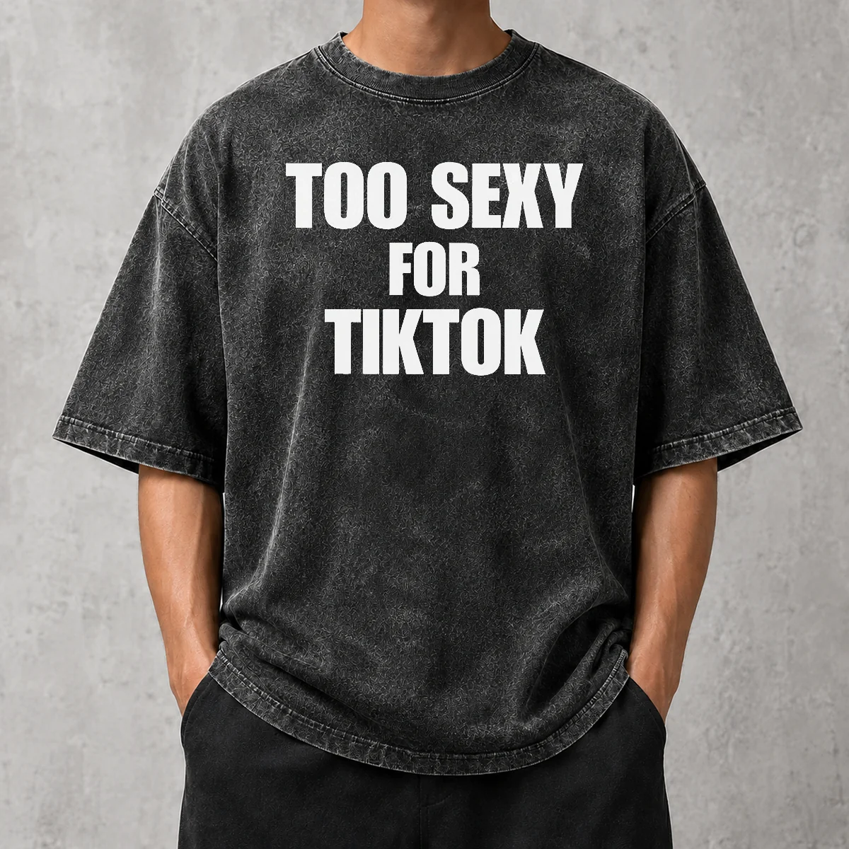 Original Too Sexy For Tiktok Washed T-Shirt