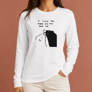 Premium I Love You More And More Each Day Long Sleeve Shirt
