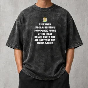Premium I Survived Saddam Hussein'S 1979 Public Purge Of The Iraqi Ba'Ath Party Washed T-Shirt