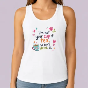 Premium Im Not Your Cup Of Tea So Dont Drink It Tank Top