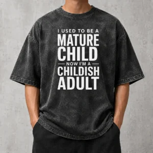 Premium Mature Child Childish Adult Washed T-Shirt