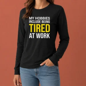 Premium My Hobbies Include Being Tired Geek Long Sleeve Shirt