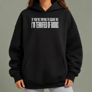 Premium Pretty I'M Terrified Of Boobs Hoodie