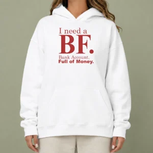 Pretty I Need A BF Bank Account Full Of Money Hoodie in black, front view with white text design