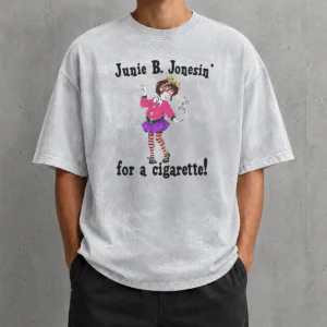 Pretty Junie B. Jonesin' For A Cigarette Washed T-Shirt