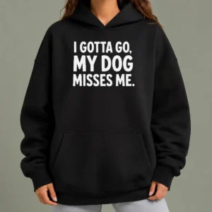 Pretty My Dog Misses Me Hoodie