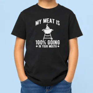 Pretty My Meat Is 100 Percent Going In Your Mouth BBQ Grill Kids T-Shirt