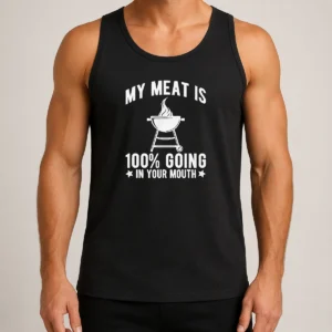 Pretty My Meat Is 100 Percent Going In Your Mouth BBQ Grill Tank Top