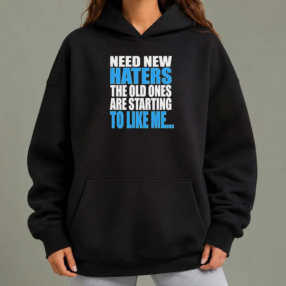 Pretty Need New Haters The Old Ones Are Starting To Like Me Quote Hoodie
