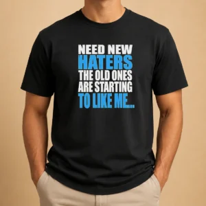 Pretty Need New Haters The Old Ones Are Starting To Like Me Quote