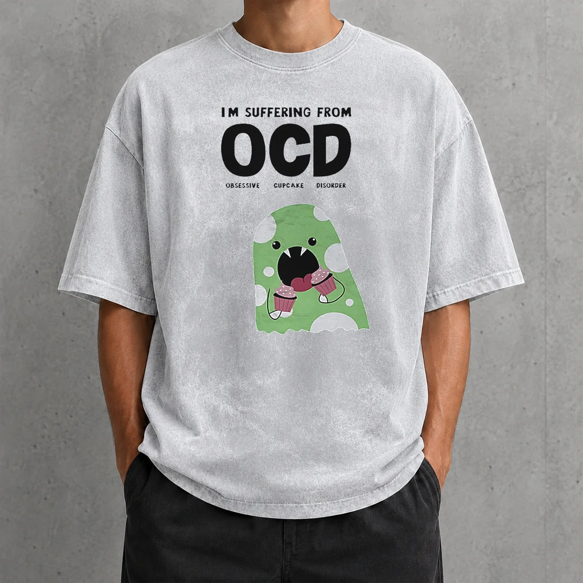 Pretty Ocd Obsessive Cupcake Disorder Monster Eating Im Suffering From Washed T-Shirt