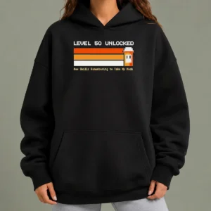 Pretty Premium Level 50 Unlocked New Skill Remembering To Take My Meds Hoodie
