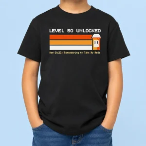 Pretty Premium Level 50 Unlocked New Skill Remembering To Take My Meds Kids T Shirt in bright colors on a comfortable cotton fabric