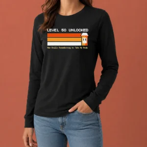 Pretty Premium Level 50 Unlocked New Skill Remembering To Take My Meds Long Sleeve Shirt