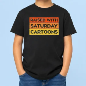 Pretty Raised With Saturday Cartoons Retro 90s Kids T-Shirt