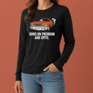 Pretty Runs On Premium And Spite Muscle Car Long Sleeve Shirt