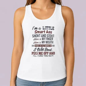 Pretty Top I'M A Little Smart Ass Short And Stout Here Is My Finger Here Is My Mouth Tank Top