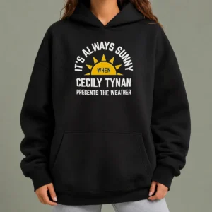 Top It'S Always Sunny When Cecily Tynan Presents The Weather Hoodie