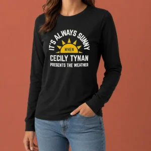Top It'S Always Sunny When Cecily Tynan Presents The Weather Long Sleeve Shirt