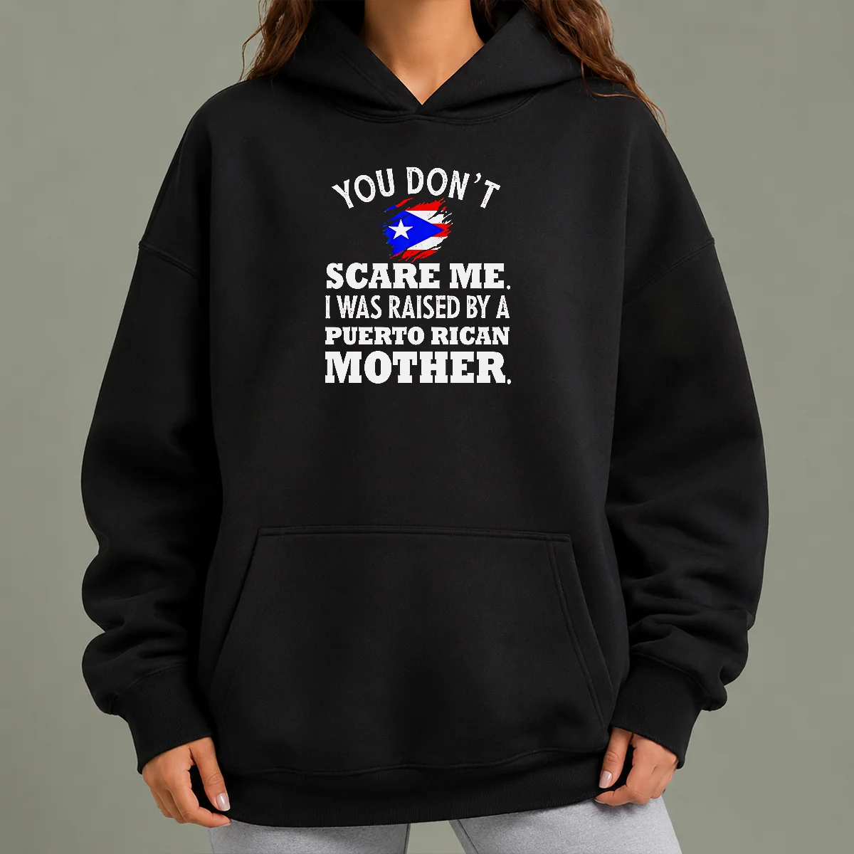 Top Puerto Rican Mother You Don'T Scare Me I Was Raised By A Puerto Rican Mother Hoodie