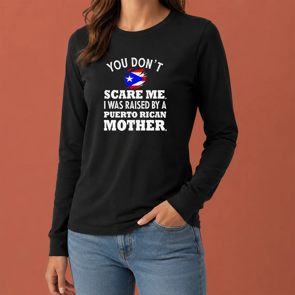 Top Puerto Rican Mother You Don'T Scare Me I Was Raised By A Puerto Rican Mother Long Sleeve Shirt