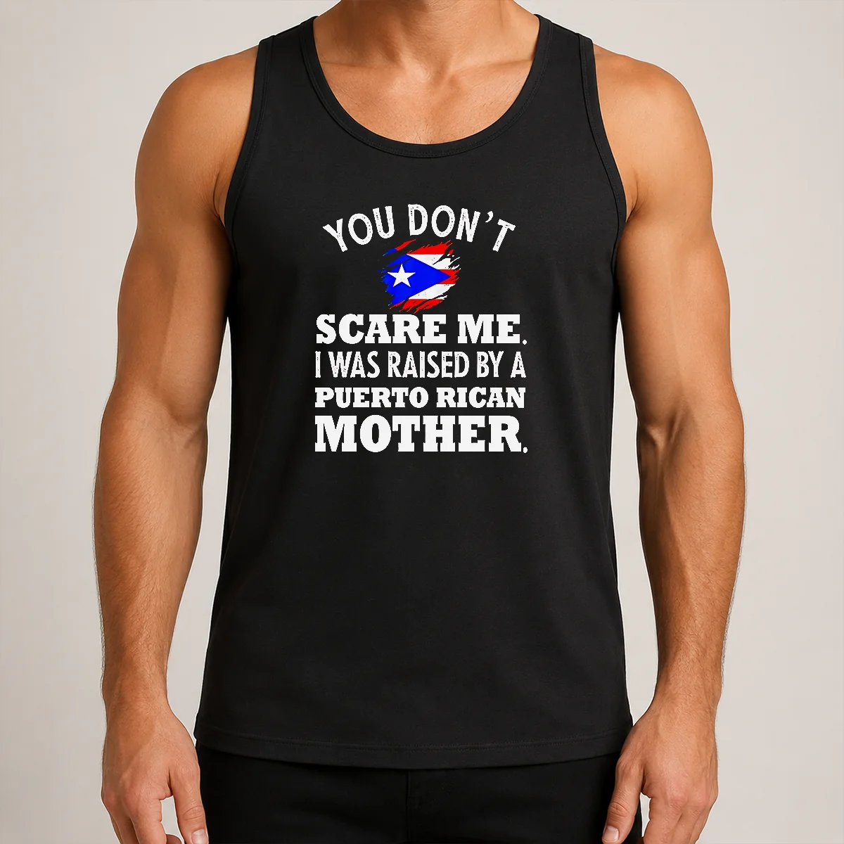 Top Puerto Rican Mother You Don'T Scare Me I Was Raised By A Puerto Rican Mother Tank Top