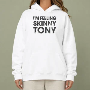 Good Original I'M Feeling Skinny Tony Distressed Pop Culture Reference Hoodie