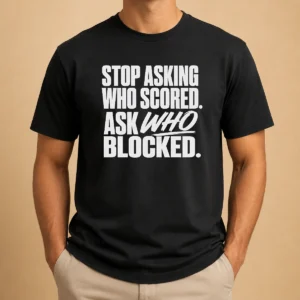 Good Top Stop Asking WHO Scored Ask WHO Blocked