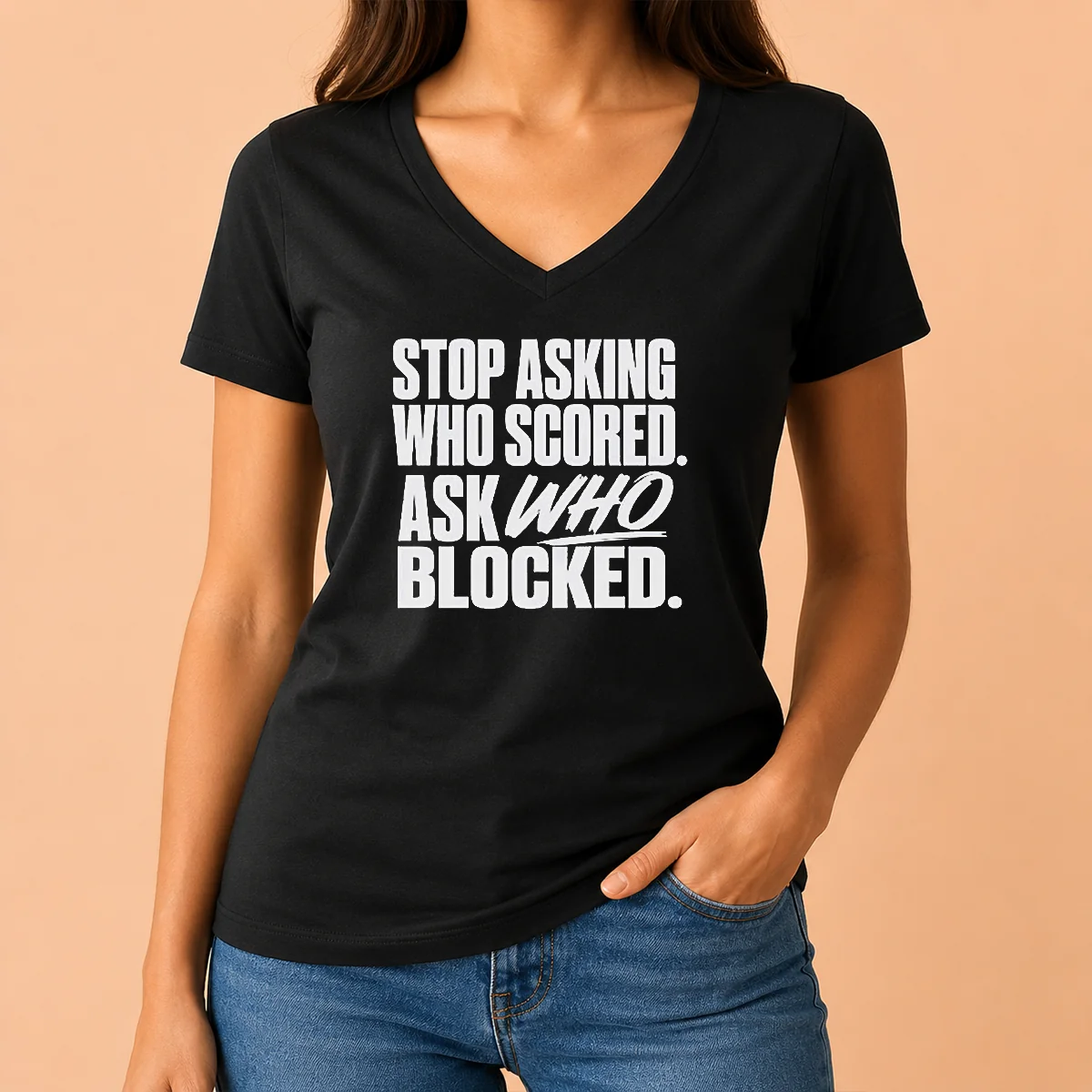Good Top Stop Asking WHO Scored V-Neck Shirt Good Top Stop Asking WHO Scored V-Neck Shirt