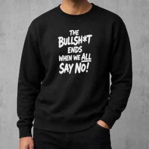 Hot Funny The Bullshit Ends When We All Say No Sweater