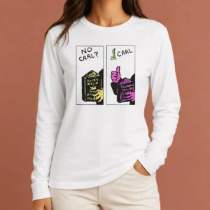 Hot Good No Carl Carl! Sci Fi Bookworm Graphic Geek Long Sleeve Shirt