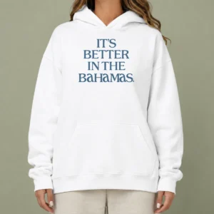 Hot Nice It'S Better In The Bahamas Travel Vacation Hoodie