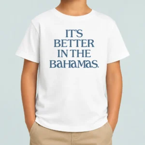 Hot Nice It'S Better In The Bahamas Travel Vacation Kids T-Shirt
