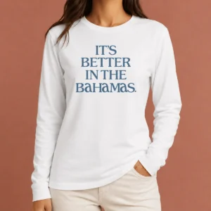 Hot Nice It'S Better In The Bahamas Travel Vacation Long Sleeve Shirt