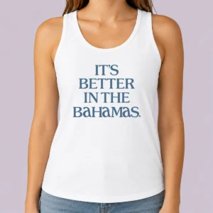 Hot Nice It'S Better In The Bahamas Travel Vacation Tank Top