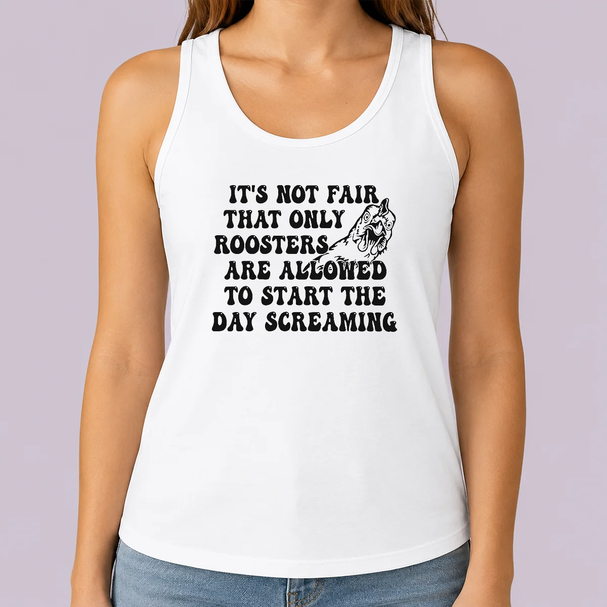 Hot Pretty It'S Not Fair That Only Roosters Are Allowed To Start The Day Screaming Tank Top