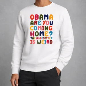 Nice Funny Obama Are You Coming Home Sweater