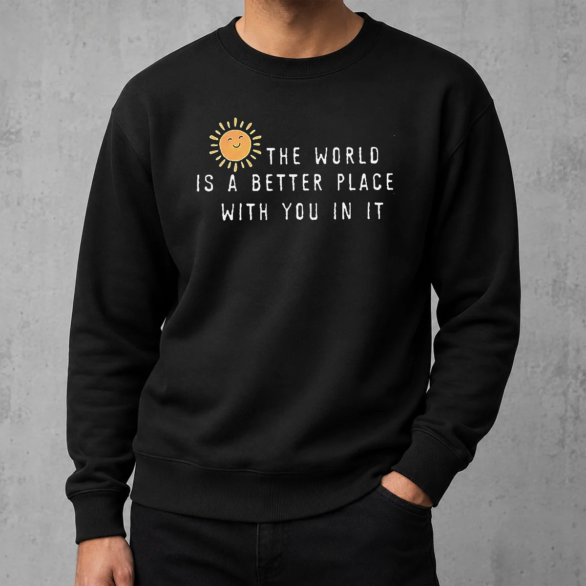 Nice Pretty The World Is A Better Place With You In It Sweater