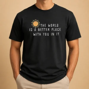 Nice Pretty The World Is A Better Place With You In It